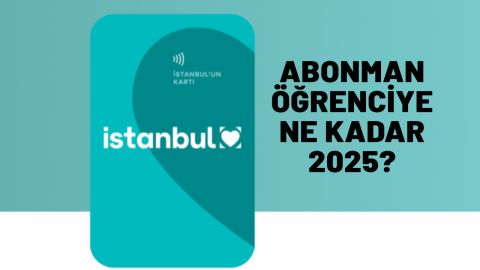 Abonman öğrenciye ne kadar 2025? İstanbulkart öğrenci abonman nasıl yapılır?