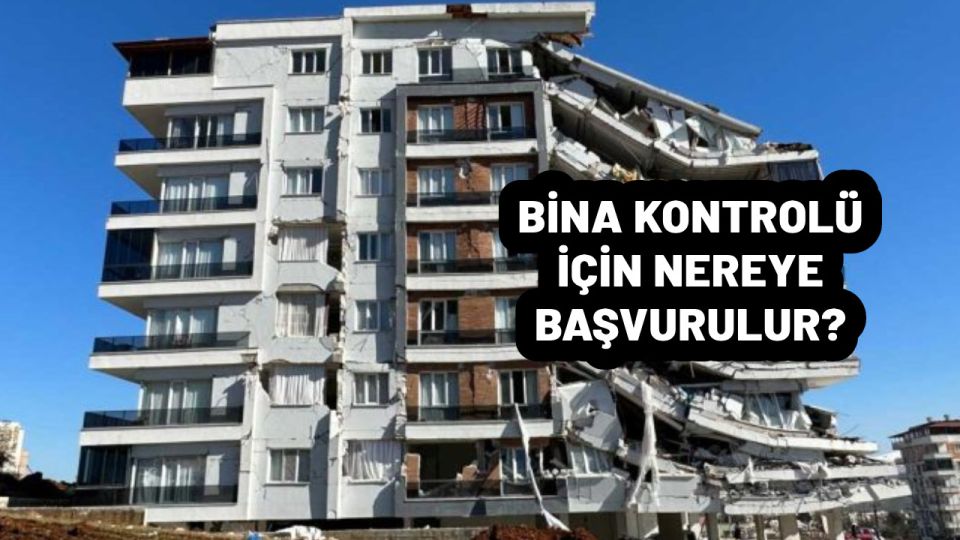 Bina hasar tespiti için nereye başvurulur? Bina kontrolü için nereye başvurulur?
