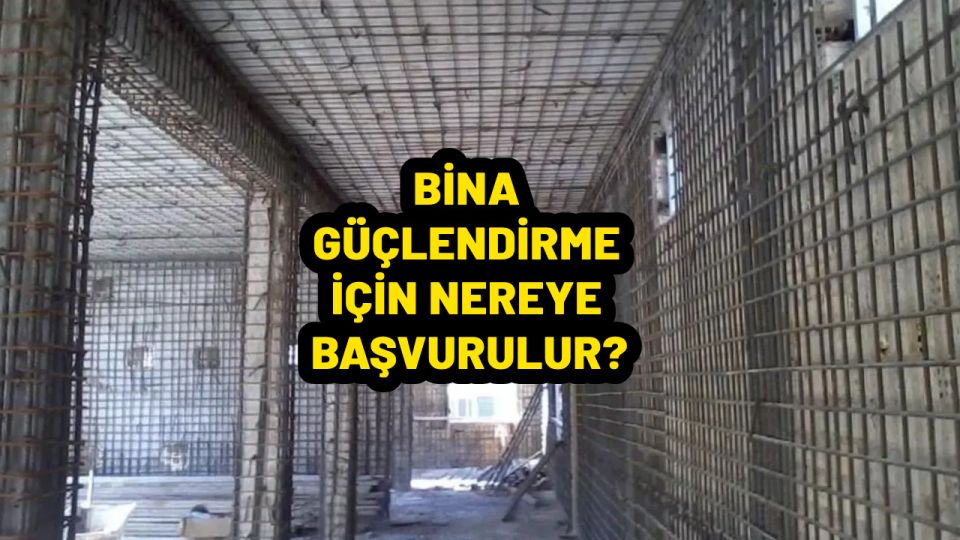 Bina güçlendirme için nereye başvurulur? Güçlendirme için devlet ne kadar para veriyor?