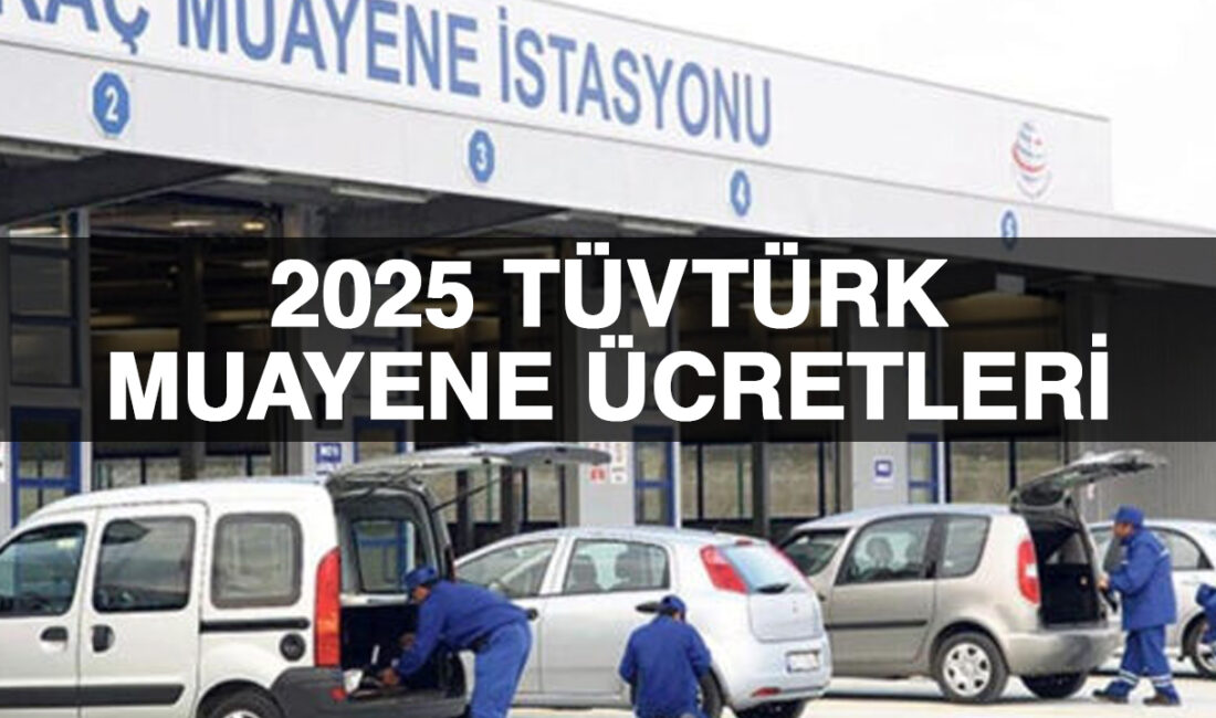 2025 araç muayene ücretleri arttı. TÜVTÜRK otomobil, motor, kamyon ve