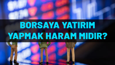 Borsa haram mı? Yatırımcıların yeni gözdesi Borsa İstanbul son dönemlerde