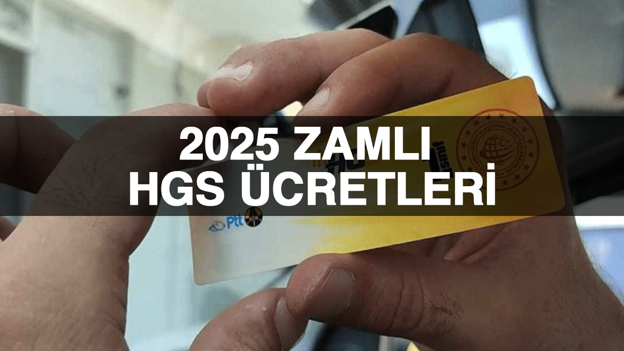 HGS ücretlerine zam gelip gelmediği merak ediliyor. 2025 HGS abonelik