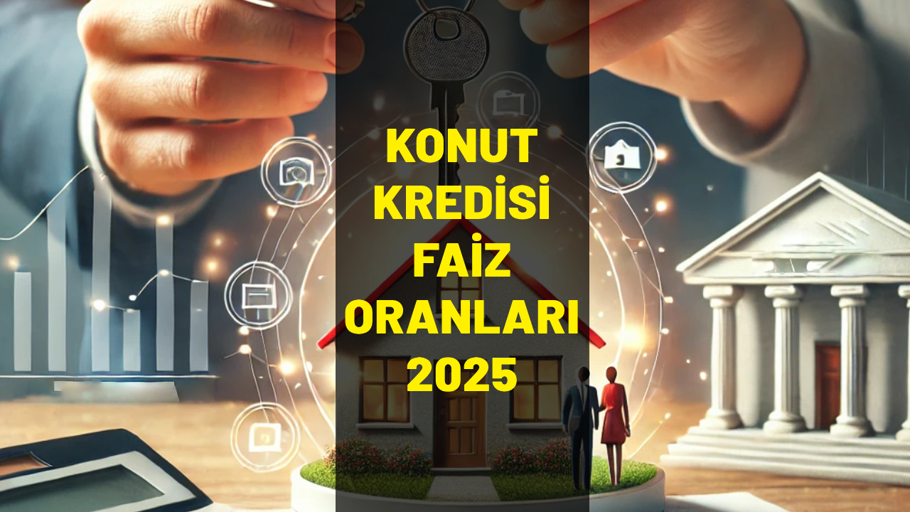 Konut kredisi faiz oranlari 2025 Su anda konut kredi faizleri ne kadar 3