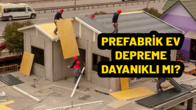 Prefabrik ev depreme dayanıklı mı? Kahramanmaraş merkezli onlarca kentin etkilendiği