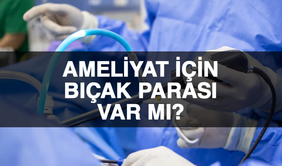 Ameliyat ücretleri her geçen gün artıyor. İster devlet ister üniversite