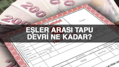 Eşler arası tapu devri masrafı ne kadar? Aile içi tapu
