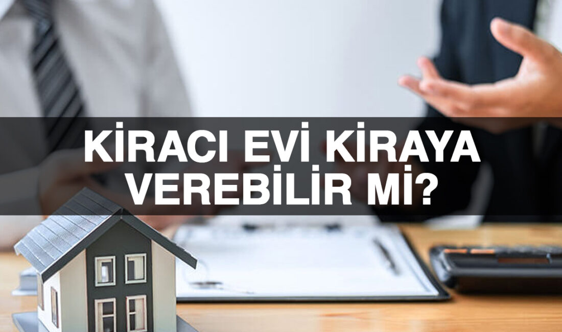 Kiraladığı eve başka birine kiralamak ev sahibi ile kiracıyı karşı